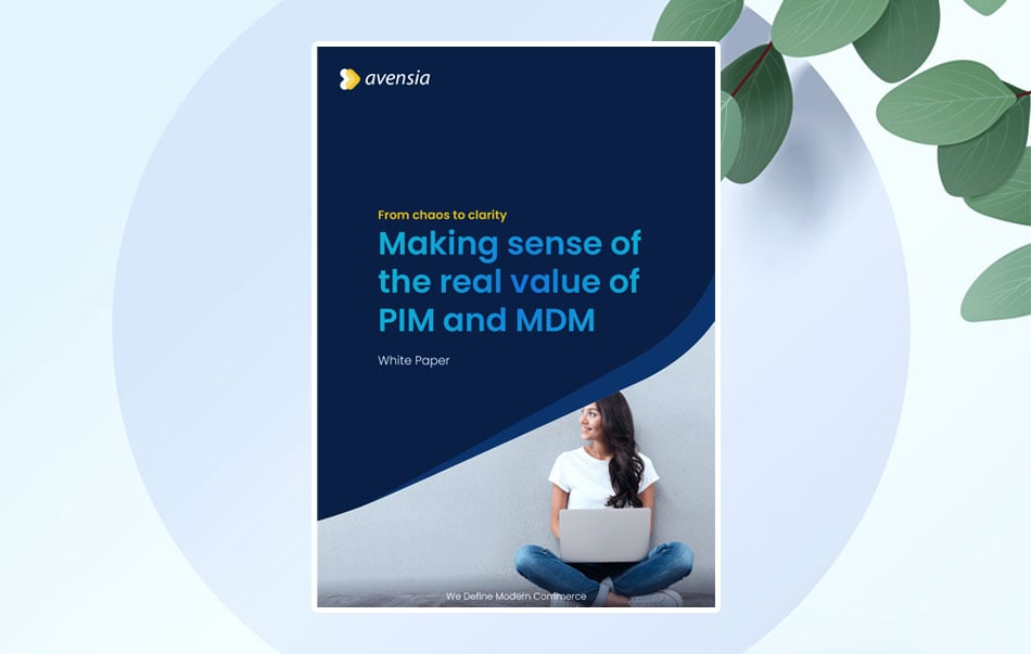From Chaos to Clarity - Making Sense of The Real Value of PIM and MDM